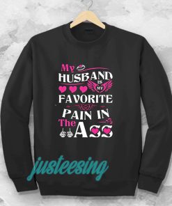 MY HUSBAND IS MY FAVORITE PAIN IN THE ASS SWEATSHIRT UNISEX TPKJ3