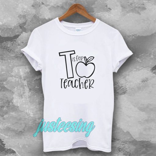 T Is For Teacher Unisex t-shirt TPKJ3