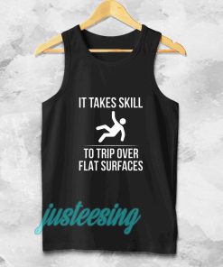 it take skill to trip over flat surfaces tank top TPKJ3