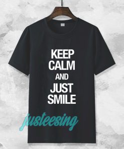 keep calm and just smile T-shirt TPKJ3