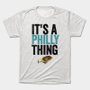 it's a philly Thing by john T-shirt TPKJ3