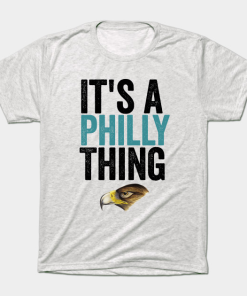 it's a philly Thing by john T-shirt TPKJ3