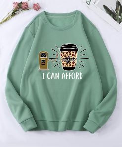 I Can Afford Sweatshirt TPKJ3
