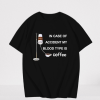 In Case Of Accident My Blood Type Is Coffee T-Shirt TPKJ3