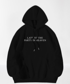 Late to The Party in Heaven Back Hoodie TPKJ3