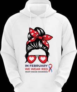 In February We Wear Red Messy Bun Heart Disease Awareness Hoodie TPKJ3