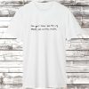 Billie Eilish Lyrics Glock Tucked T Shirt