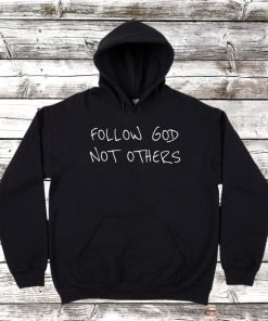 Follow God Not Others Hoodie