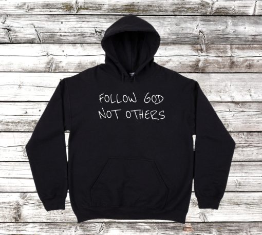 Follow God Not Others Hoodie