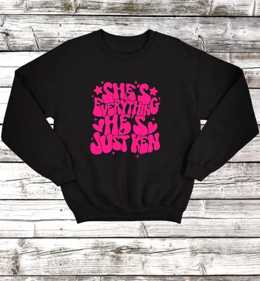 She's Everything He's Just Ken Sweatshirt