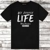 We Choose Life 3 Heath Brothers T Shirt